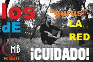Los Gurús de la red. Cuidado.