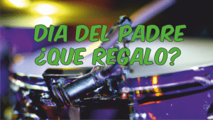 Es el día del padre, ¿Qué le regalo a un baterista?
